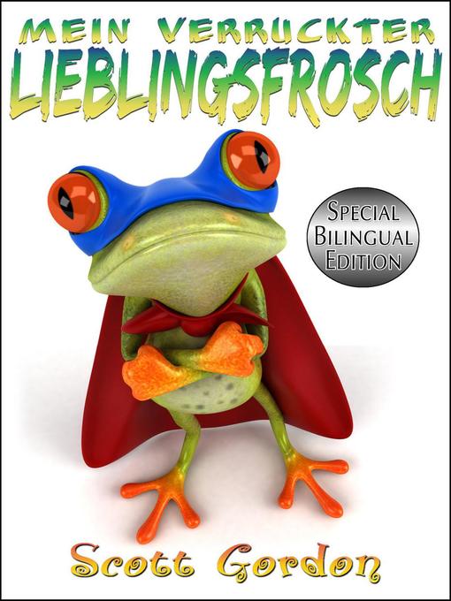 Title details for Mein Verrückter Lieblingsfrosch by Scott Gordon - Available